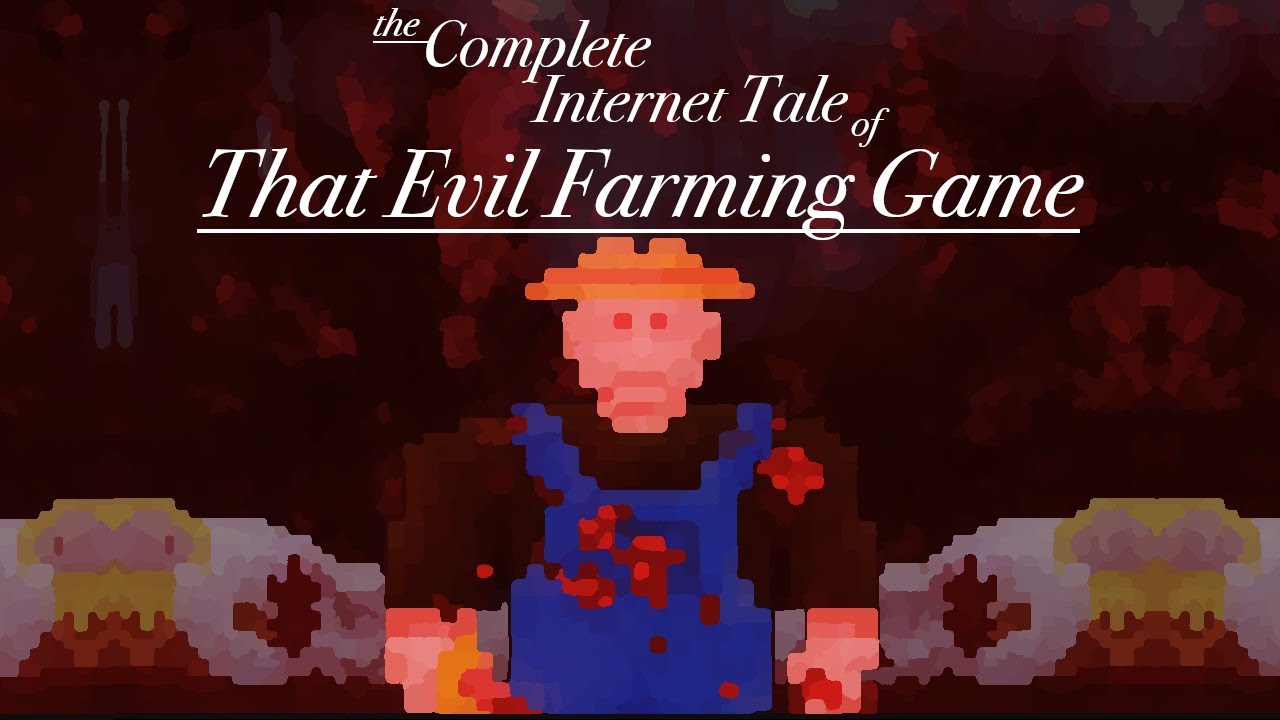 The Complete Internet Tale of That Evil Farming Game