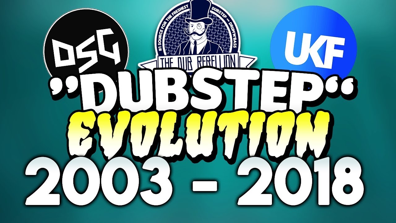 Dubstep Evolution (2003 - 2018) Evolución del Dubstep! (2003 - 2018)