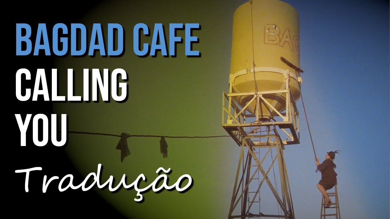 Bagdad Cafe  - Calling You [Tradu&ccedil;&atilde;o]