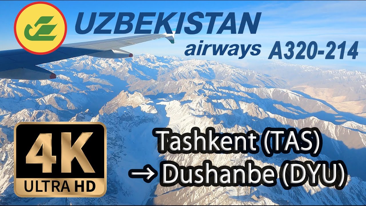 【4K Flight】Tashkent (TAS) to Dushanbe (DYU), Tajikistan, Uzbekistan Airways A320-214