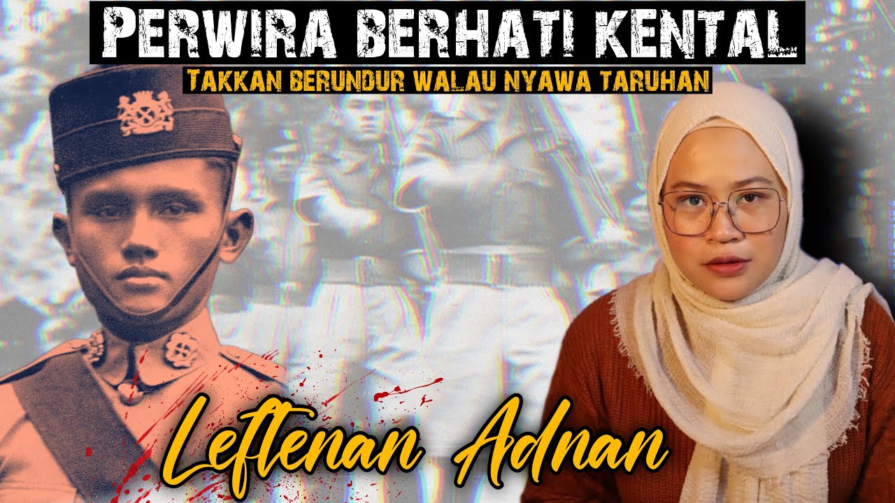 PENGORBANAN LEFTENAN ADNAN | SEJARAH