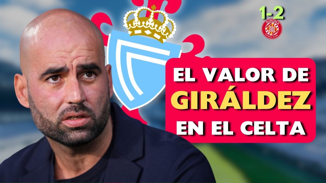 ¿CUÁNTO VALE CLAUDIO GIRÁLDEZ? | GIRONA 1-2 CELTA