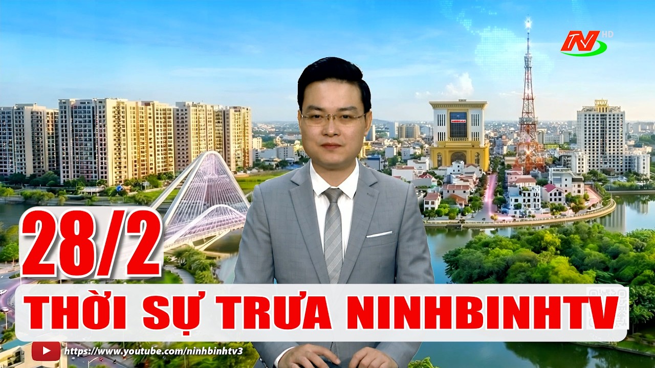 🔴Thời sự Trưa NinhBinhTV - 28/2/2026 | NinhBinhTV