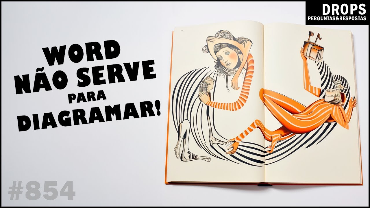 Por Que N&atilde;o Diagramar Livros no Word? Entendendo a Diagrama&ccedil;&atilde;o Profissional [DROPS #954]