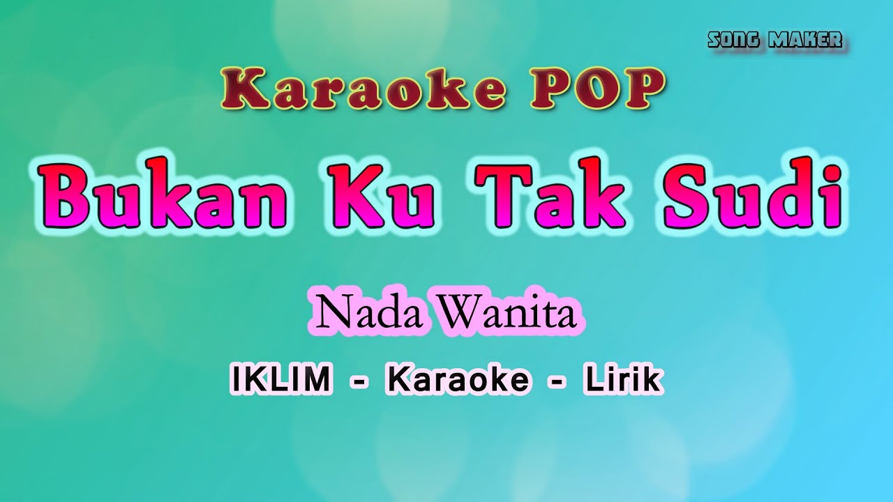 Karaoke - Bukan Ku Tak Sudi - Nada Wanita IKLIM - Setia Band Versi - Pop Melayu