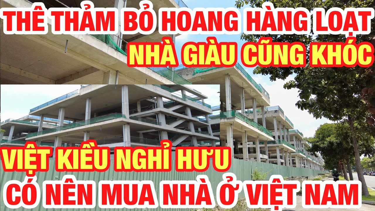 VIỆT KIỀU NGHỈ HƯU C&Oacute; N&Ecirc;N QUAY VỀ VIỆT NAM MUA NH&Agrave; SỐNG TUỔI GI&Agrave; KH&Ocirc;NG ? I T&Igrave;NH H&Igrave;NH BẤT ĐỘNG SẢN I