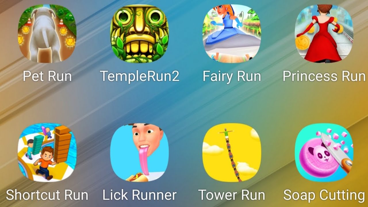 Pet Run,Temple Run 2,Fairy Run,Princess Run,Shortcut Run,Lick Runner,Tower Run,Soap Cutting