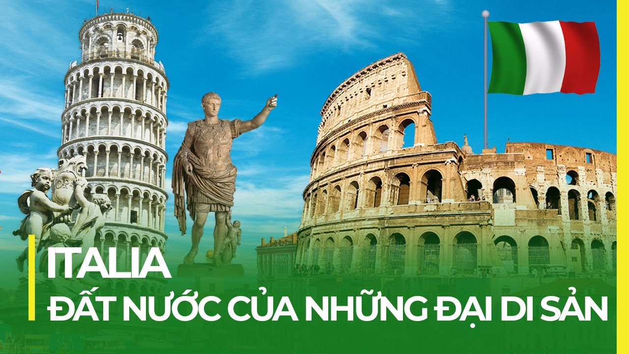 ITALIA - ĐẤT NƯỚC CỦA NHỮNG ĐẠI DI SẢN: ĐẤU TRƯỜNG LA MÃ, THÁP NGHÊNH PISA, BÁNH PIZZA