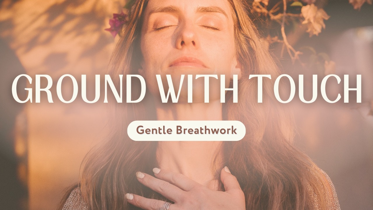 Get Out of Your Head: 5-Minute Breathwork to Ground & Calm (with Touch)