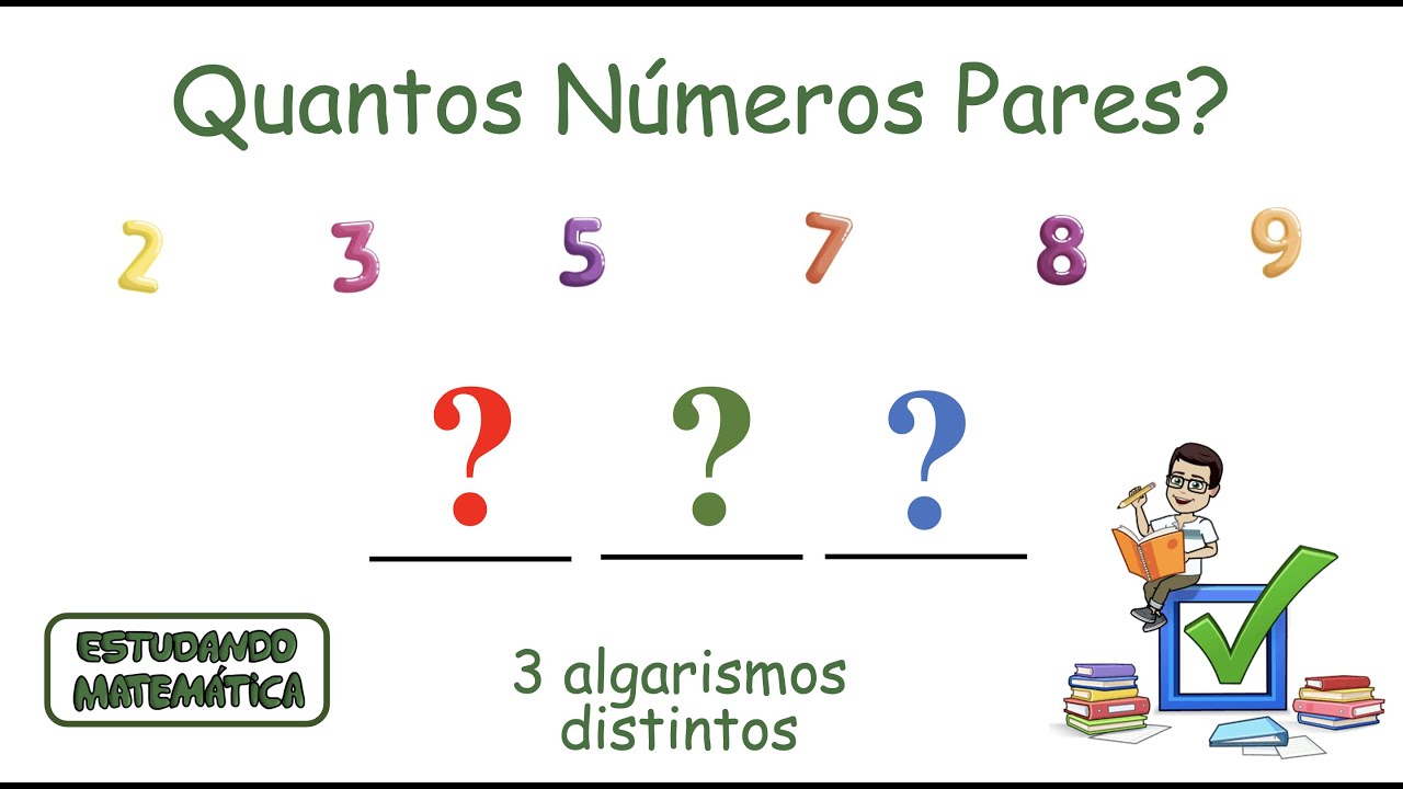 Quantos números pares de 3 algarismos distintos podemos formar com os algarismos 2, 3, 5, 7, 8 e 9?
