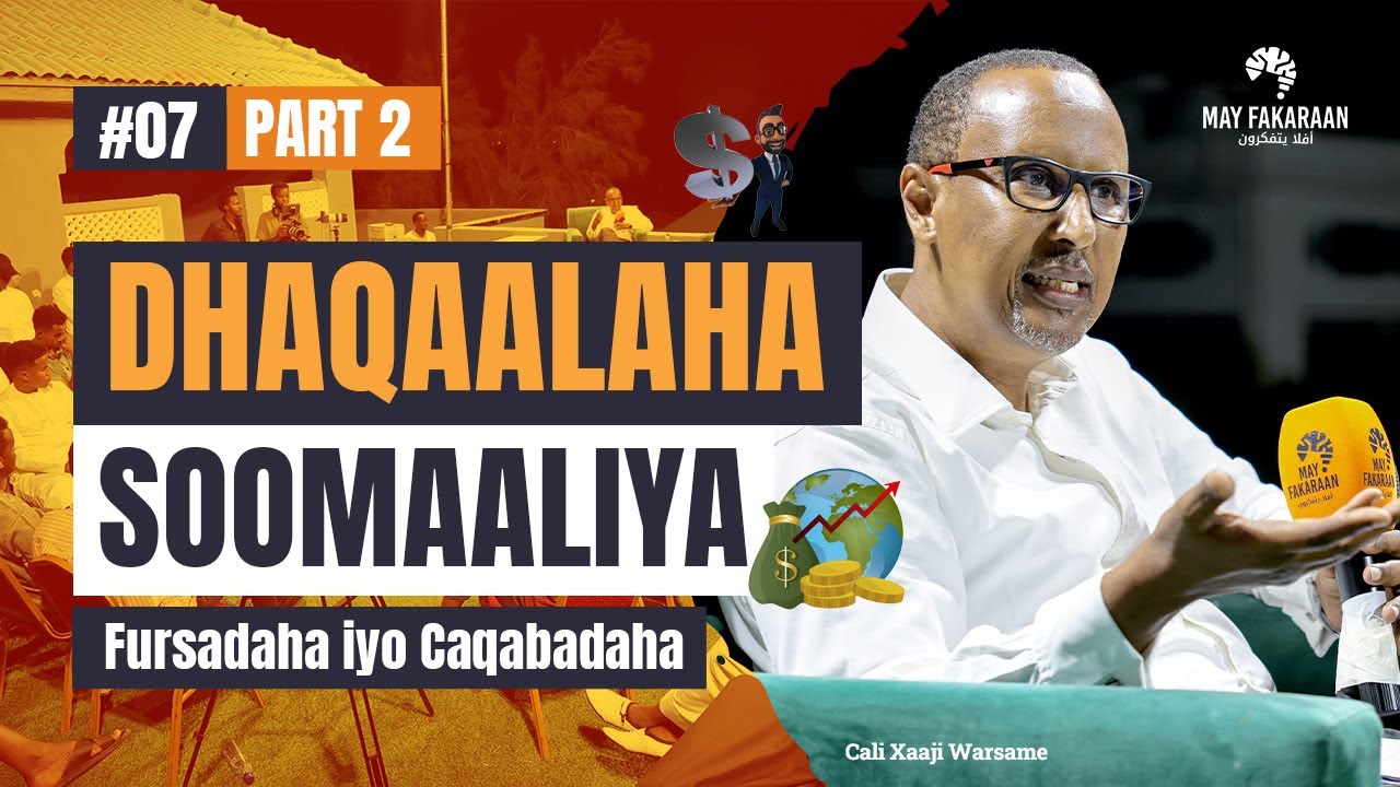 🎙️ MAY FAKARAAN PODCAST | DHAQAALAHA SOOMAALIYA | KULANKII 7AAD | CALI XAAJI WARSAME | PART 2