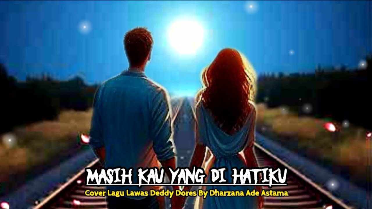 Masih Kau Yang di Hatiku - Cover Duet Lagu Lawas Deddy Dores By Dharzana Ade Astama