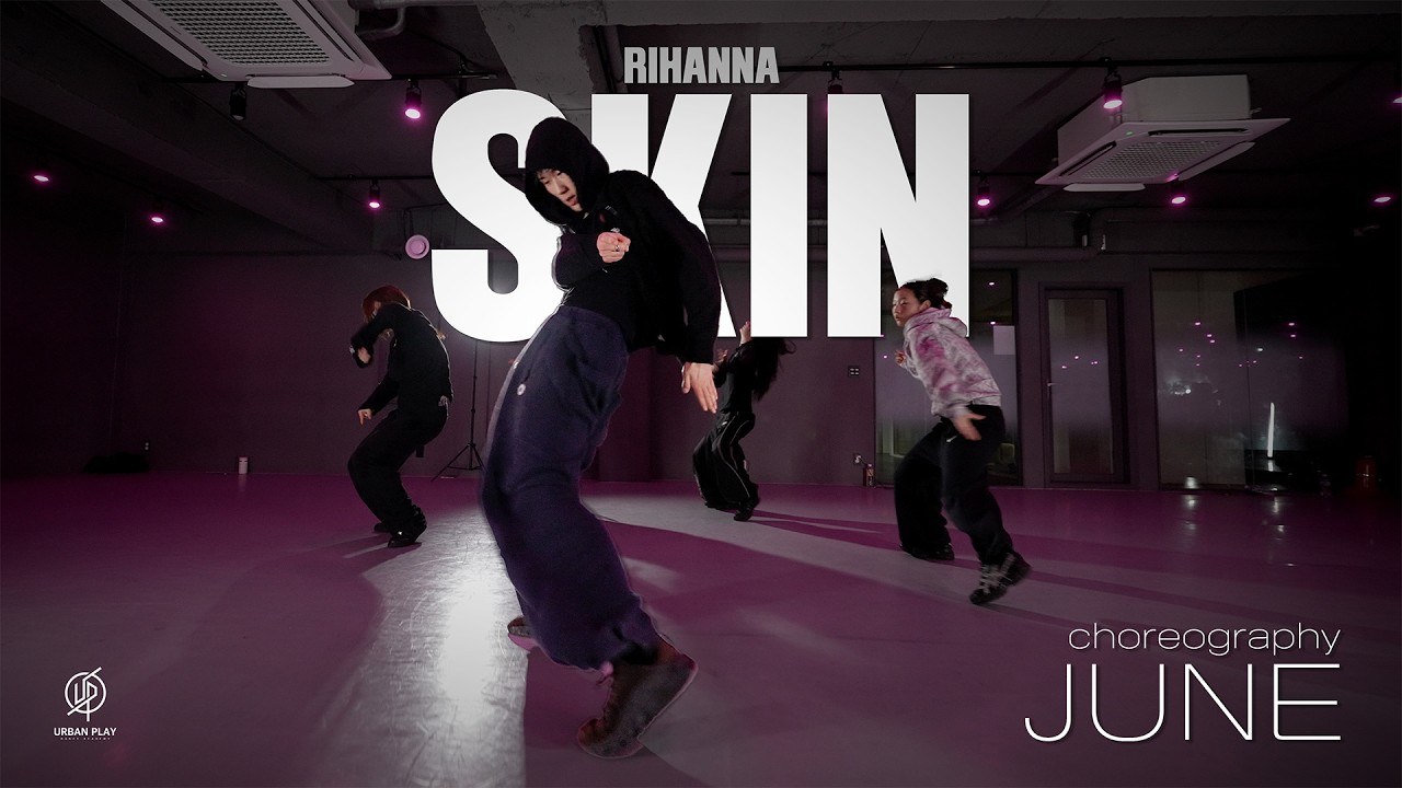 Skin - Rihanna / JUNE Choreography / Urban Play Dance Academy
