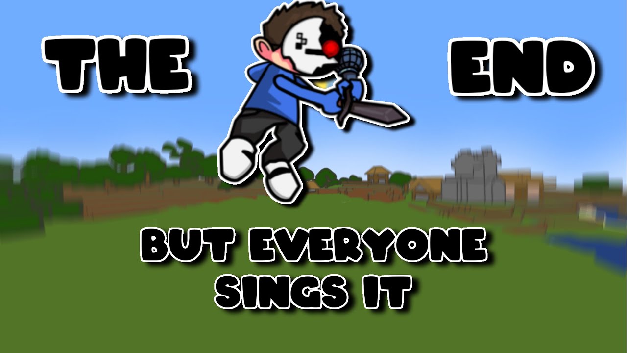 The End but Every Turn Another Character Sings It.