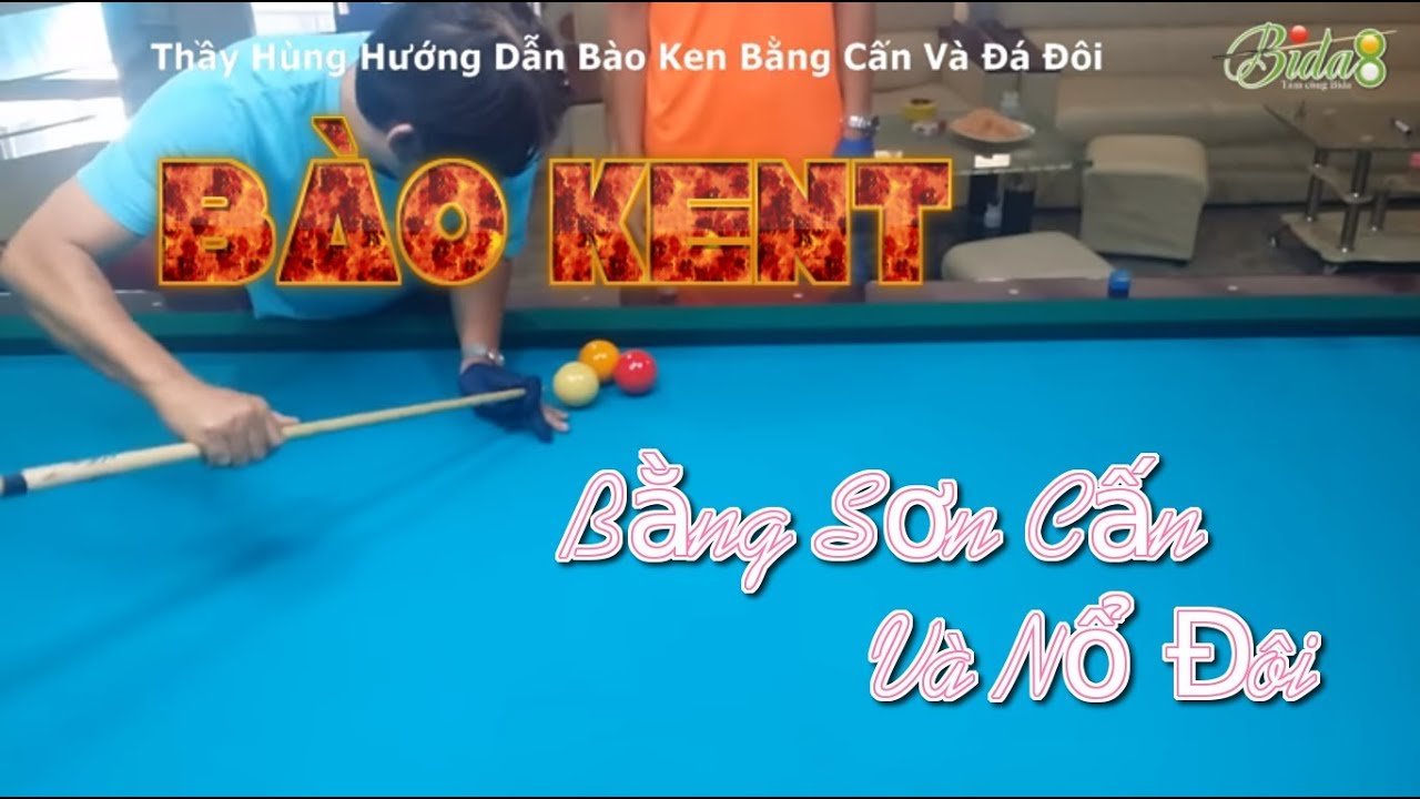 Thầy Nguyễn Phi Hùng Dạy Bida Kent - Hướng Dẫn Bào Ken Bằng Cấn Và Đá Đôi (bida8.vn)