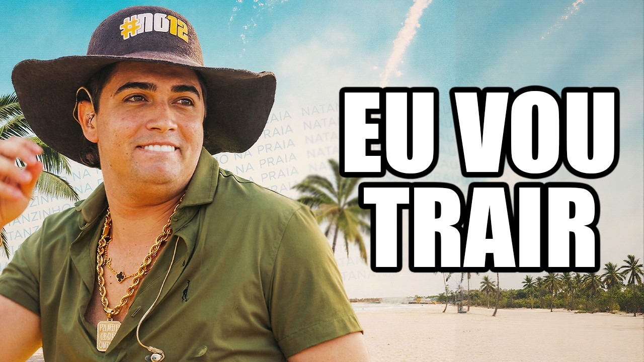 NATANZINHO LIMA - EU VOU TRAIR A MINHA NAMORADA (Repertório Novo Ao Vivo - Natanzinho na Praia)