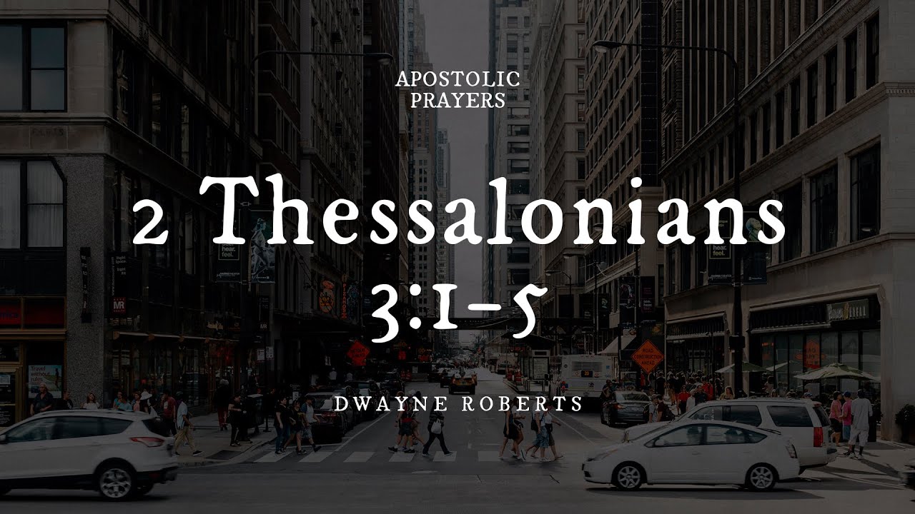 2 Thessalonians 3:1-5 | Apostolic Prayers (Harp and Bowl Sessions) | Dwayne Roberts