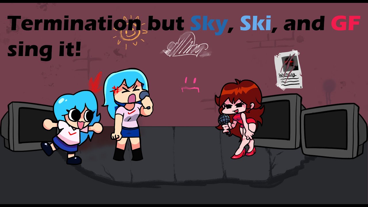 Skymination (Termination but Sky, Ski, and Girlfriend sing it!)