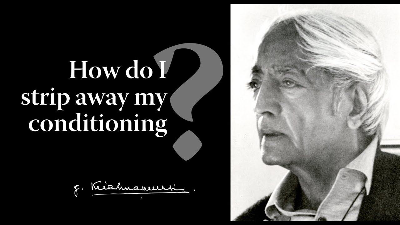 How do I strip away my conditioning? | Krishnamurti & Eric Robson
