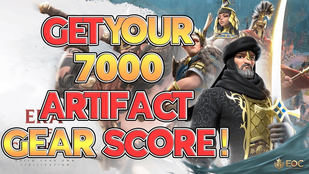 ERA OF CONQUEST! HOW To Get OVER 7,000 GEAR SCORE! Era of Conquest Artifact Guide for New Players!
