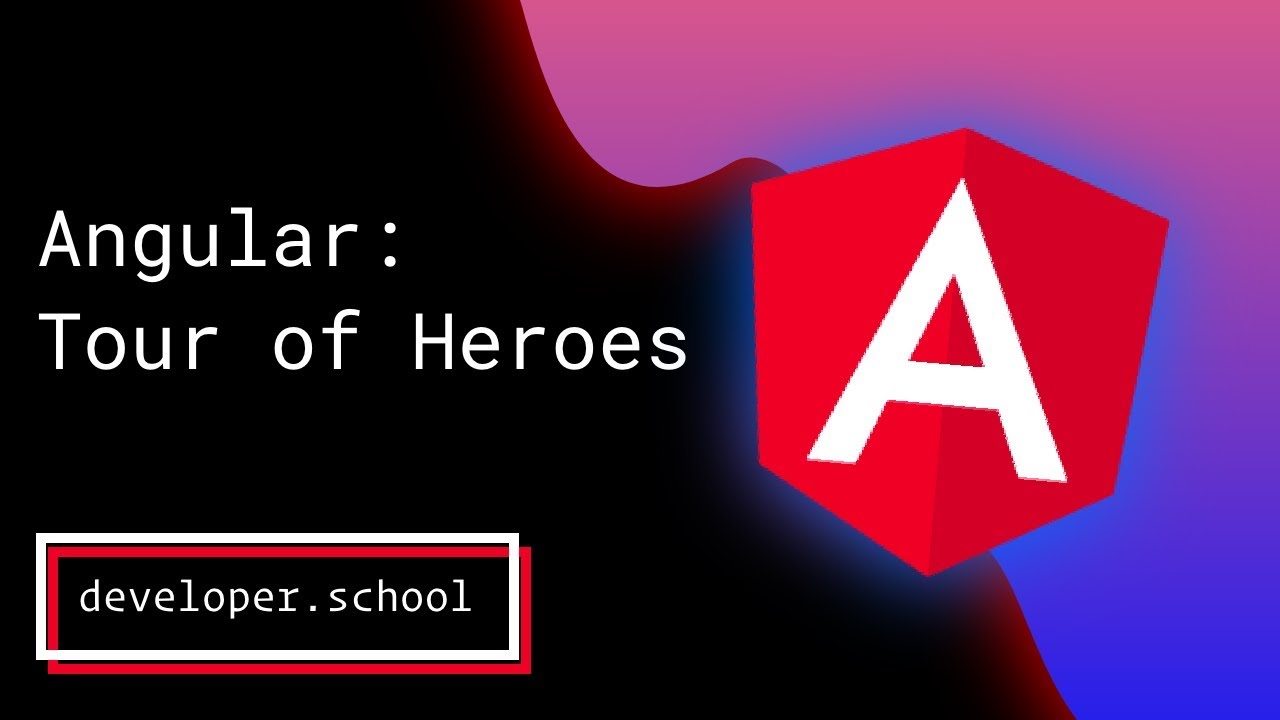 Introduction to Angular: Tour of Heroes