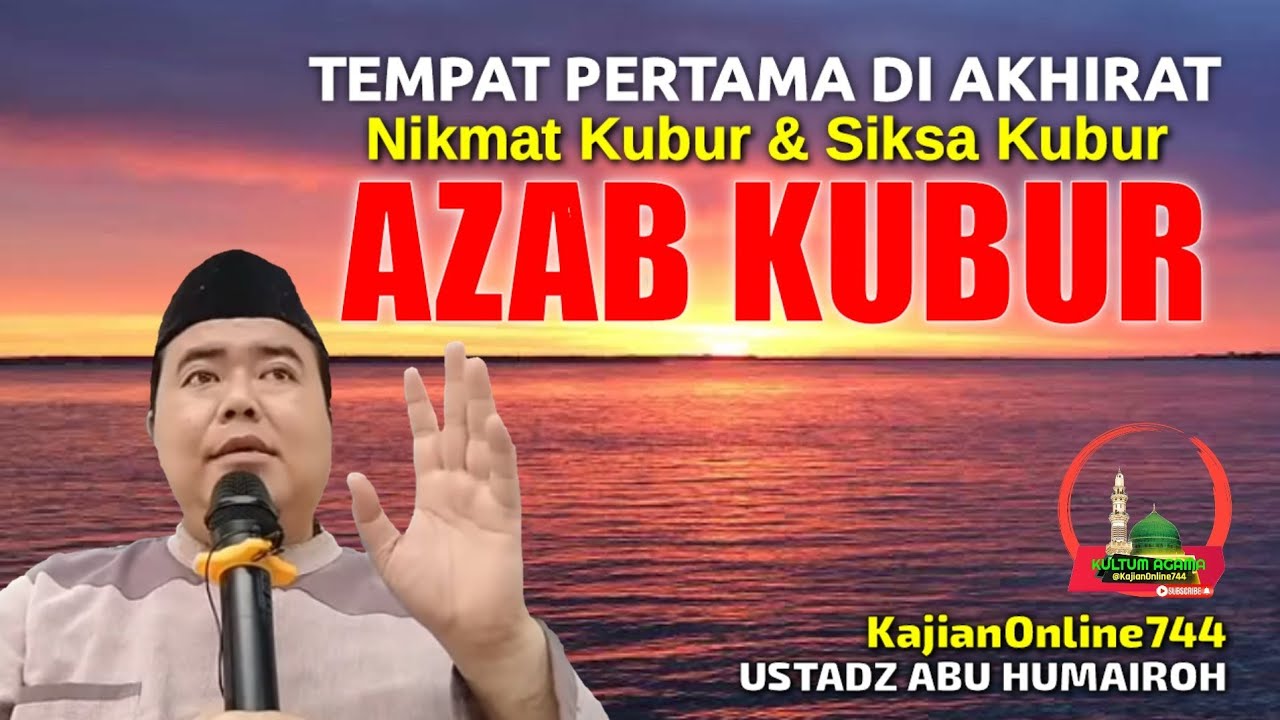 AZAB KUBUR / TEMPAT PERTAMA AKHIRAT/ USTADZ ABU HUMAIROH @KajianOnline744