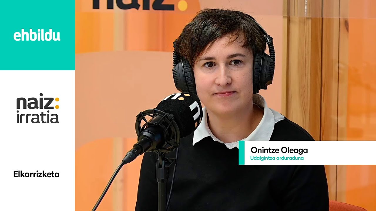 Elkarrizketa | ONINTZE OLEAGA EH Bilduren Udalgintza arduraduna Naiz Irratian