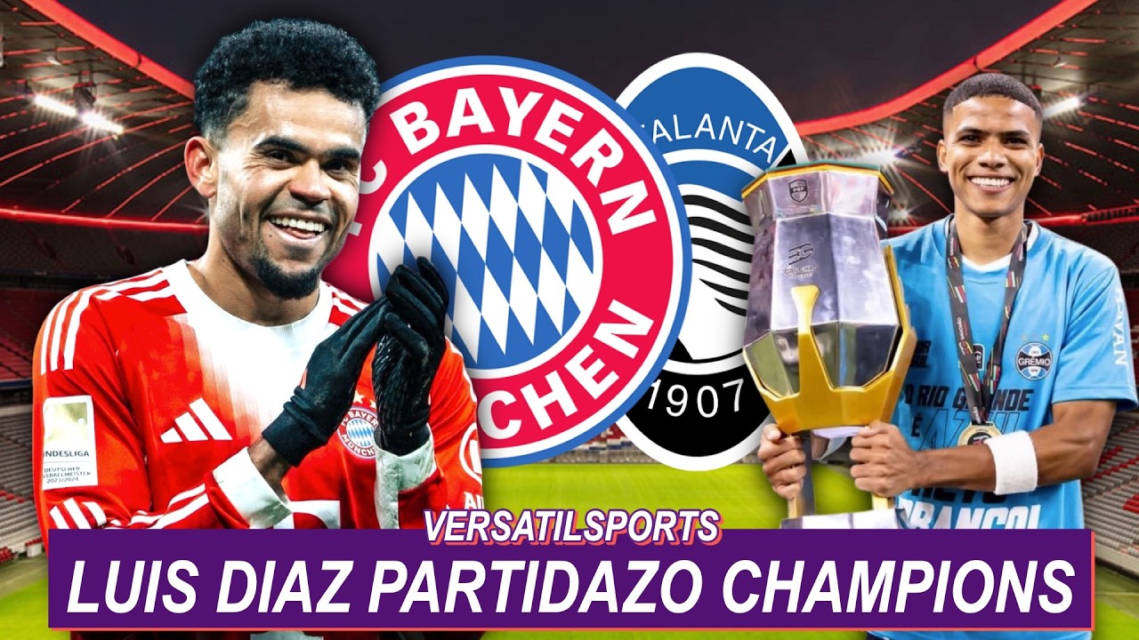 LUIS DIAZ PARTIDAZO ATALANTA vs BAYERN MUNICH | ENAMORADO CAMPEON en BRASIL