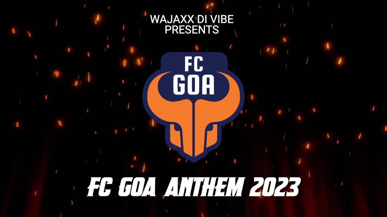 FC GOA ANTHEM 2023 | @wajaxx  | @anyvibe