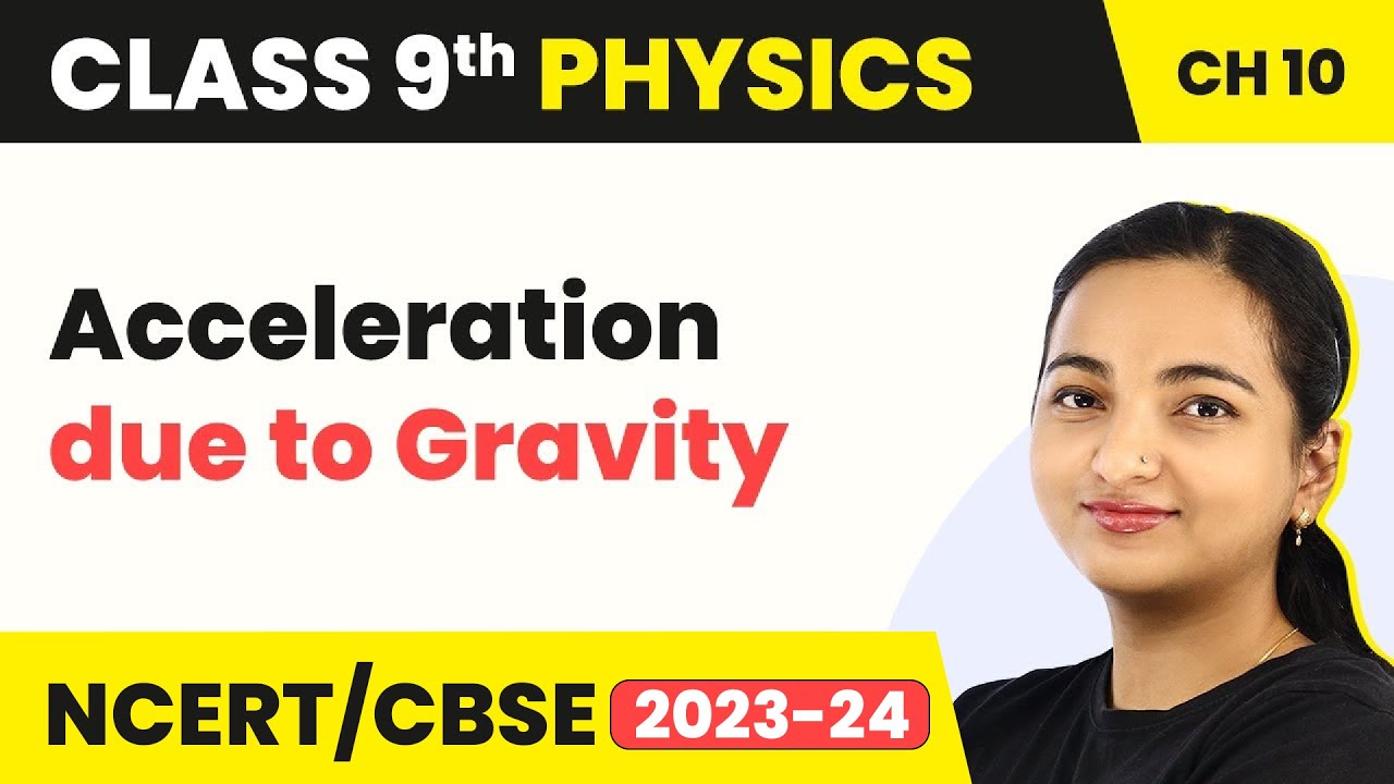 Class 9 Physics Chapter 10 | Acceleration due to Gravity (g) - Gravitation
