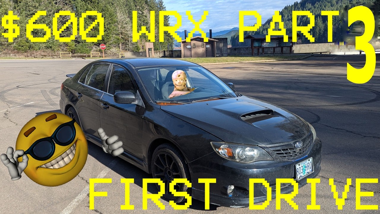 $600 WRX FINALE (FIRST DRIVE)