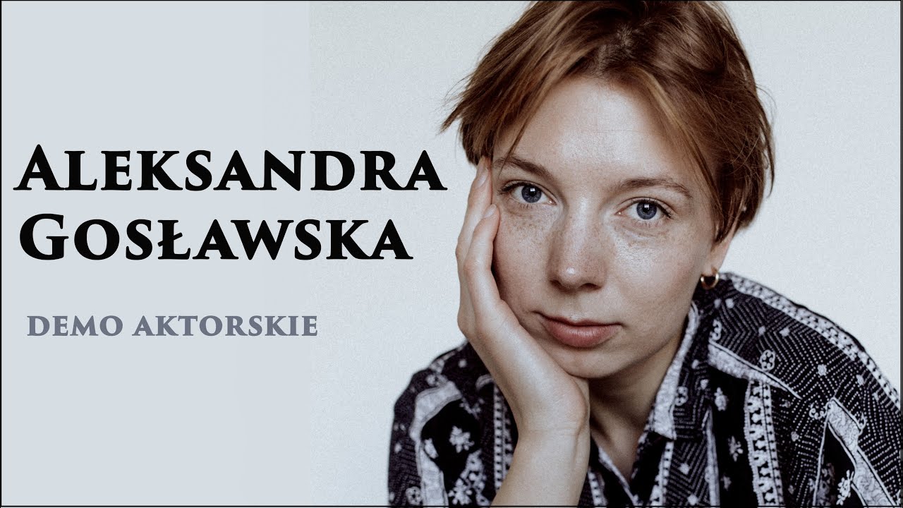 Aleksandra Gosławska - demo aktorskie/ showreel