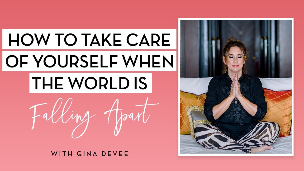 How to Take Care of Yourself When the World is Falling Apart