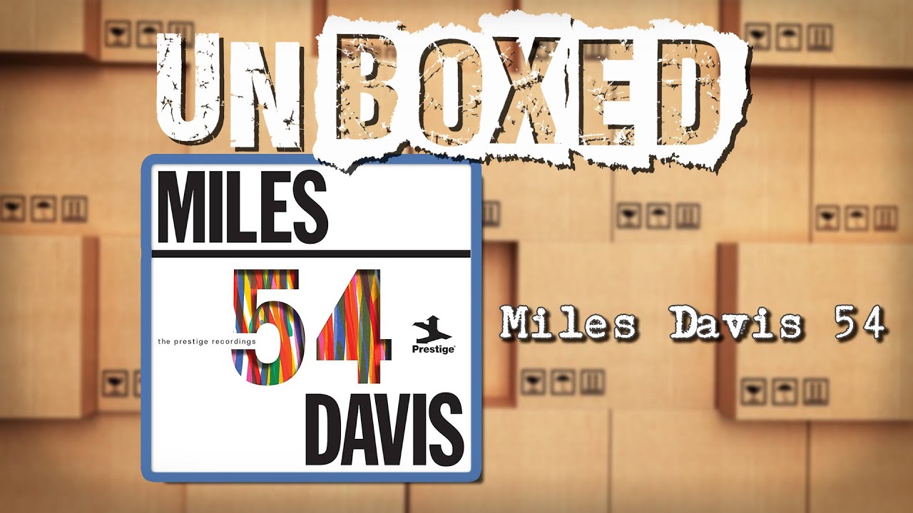 Unboxed - Miles Davis- Miles 54' The Prestige Recordings