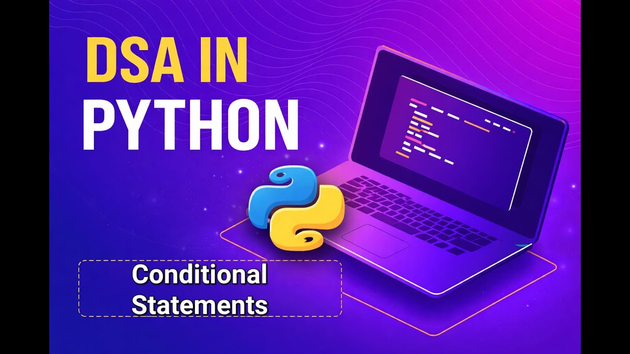 DSA in Python – Complete Course | Conditional Statements | Roadmap & What You’ll Learn