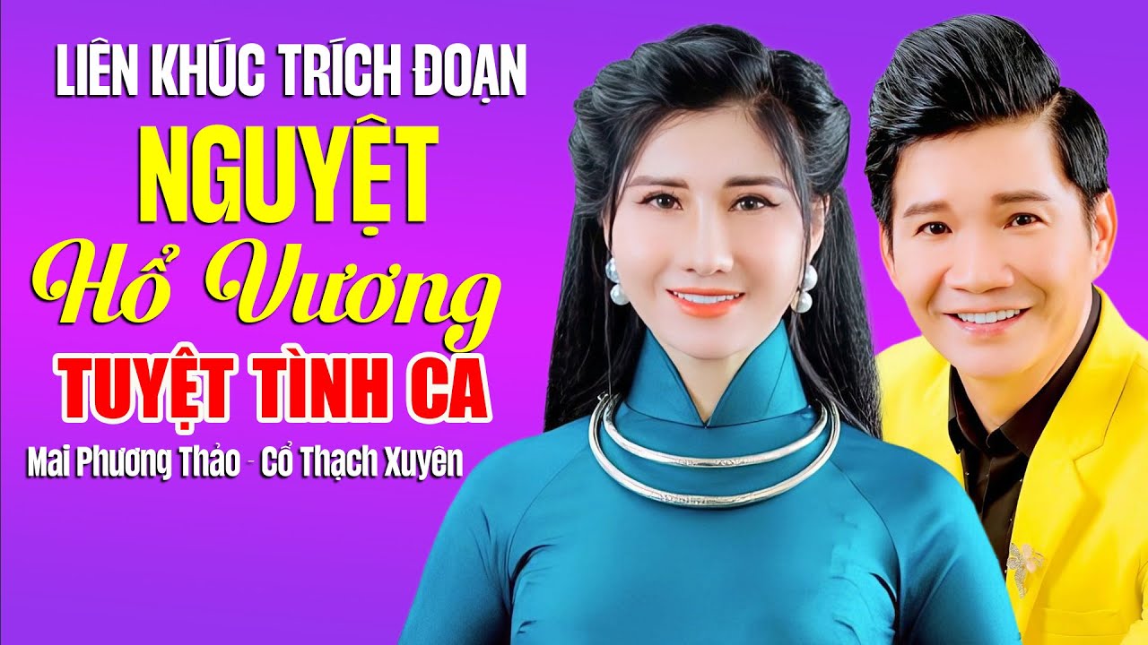 Trích Đoạn NGUYỆT HỔ VƯƠNG & TUYỆT TÌNH CA - Mai Phương Thảo ft Cổ Thạch Xuyên | Cặp Đôi TRIỆU VIEW