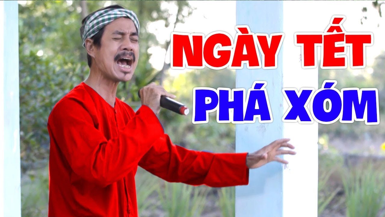 Hài Tết 2024 Hay Nhất | PHÁ XÓM NGÀY TẾT | Hài Việt Nam Mới Nhất 2024