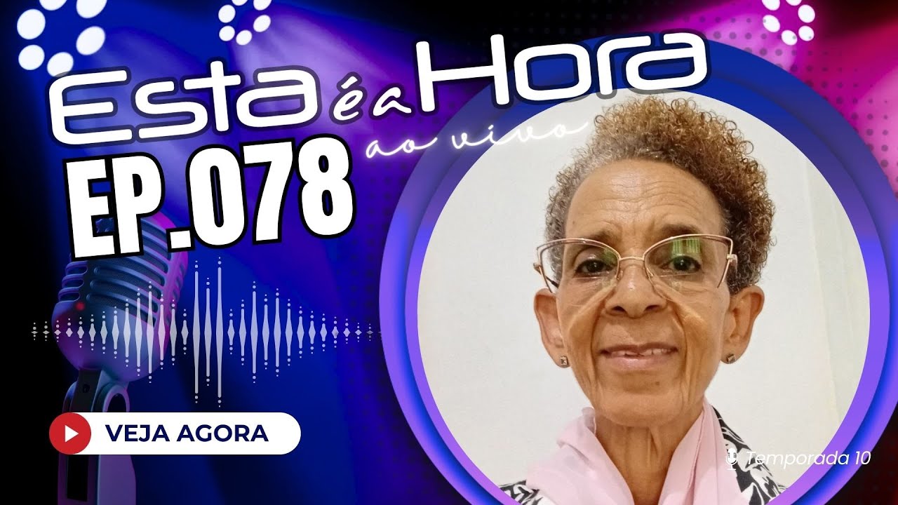 ESTA É A HORA - T10 Ep.078