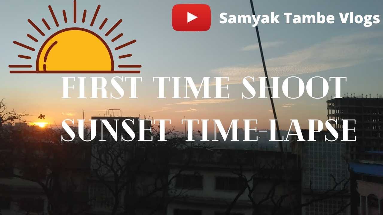 First time ever shoot sunset time-lapse || vlog4 || STV || Samyak Tambe Vlogs