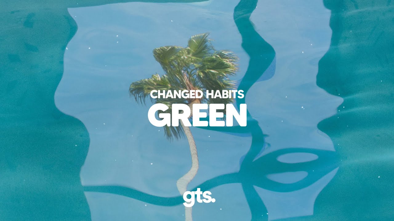 Changed Habits - Green (Lyrics)