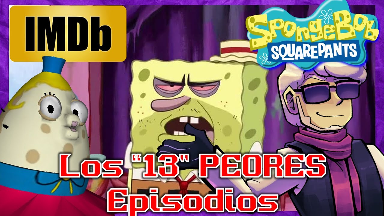 Los 13 Peores Episodios de Bob Esponja (según IMDb) - [Zebitas Martinex]