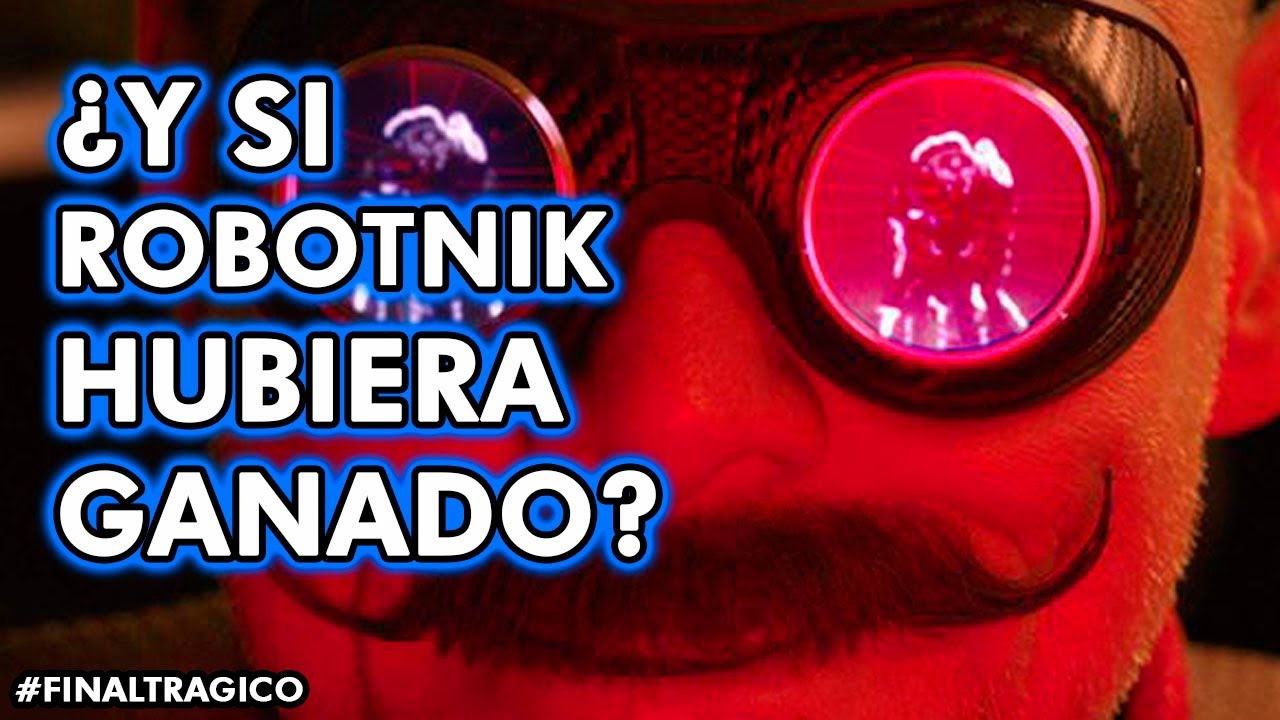 ¿Y si Dr Robotnik/Eggman Hubiera Ganado? Final Tragico Parte 1