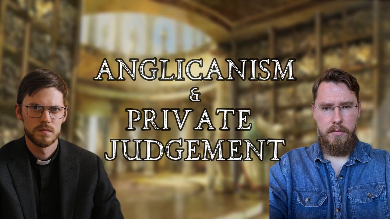 Anglicanism & Private Judgement - A Discussion with River Devereux & Jonah Saller