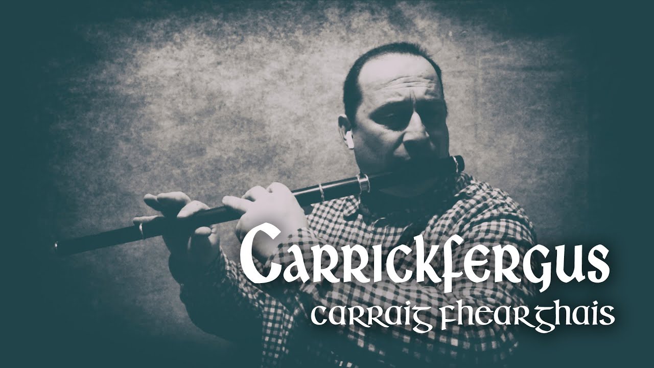 Carrickfergus - Traditional Irish Air