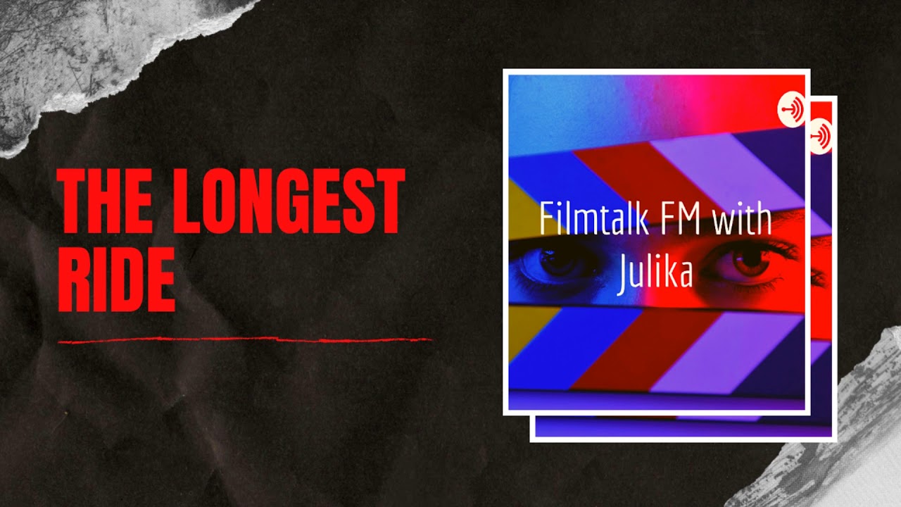 The Longest Ride | Filmtalk FM