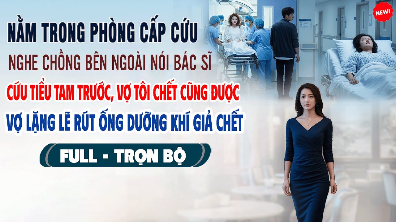 💖Vợ Rút Ống Dưỡng Khí Giả Chết Khi Nghe Chồng Nói: CỨU TÌNH NHÂN CỦA TÔI TRƯỚC VỢ TÔI CHẾT CŨNG ĐƯỢC