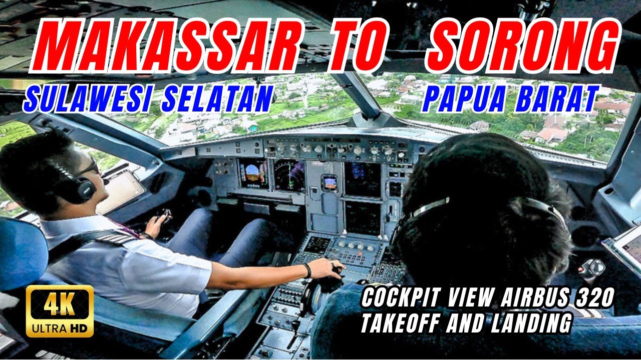 JOURNEY TO THE EASTERN EDGE, FLYING FROM MAKASSAR TO SORONG, PAPUA - COCKPIT VIEW || Airbus A320