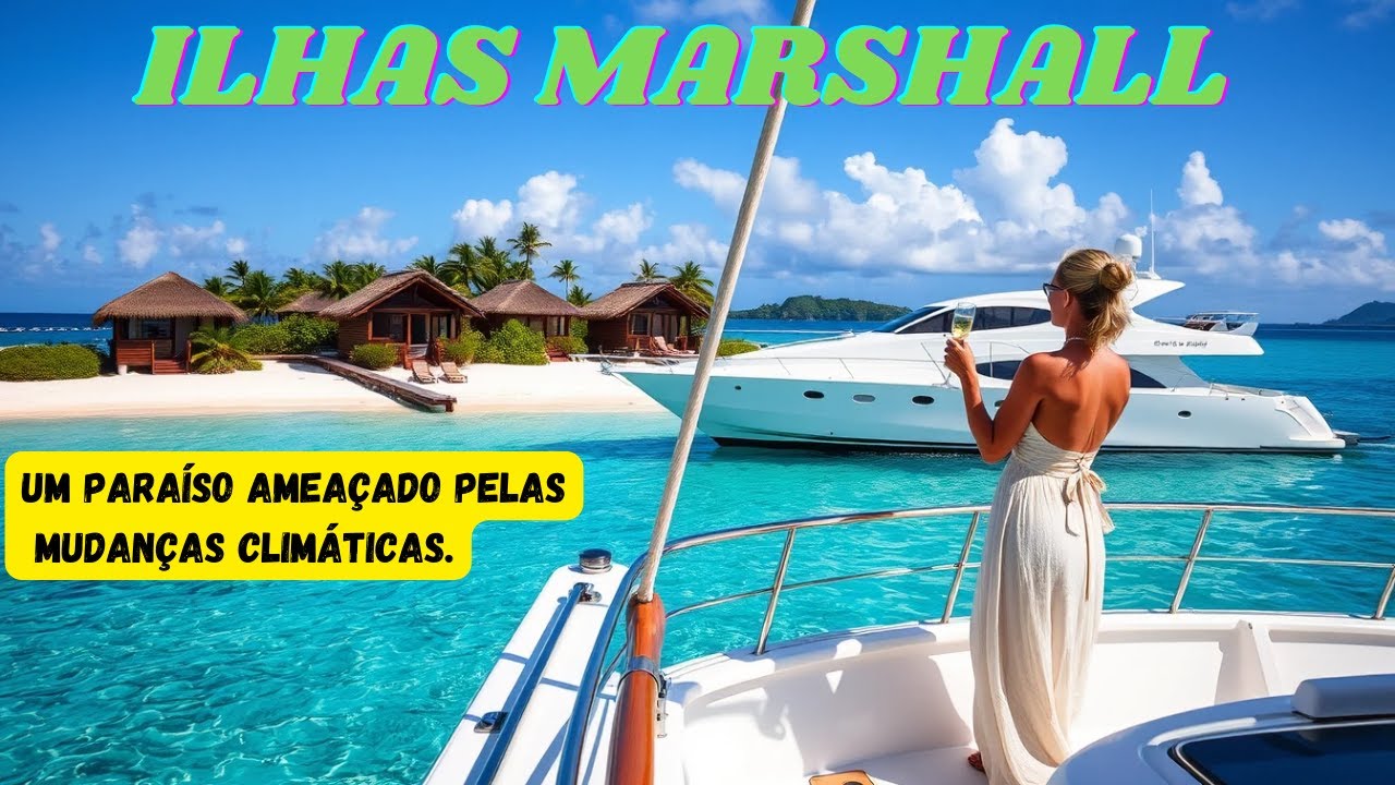 Ilhas Marshall: Um Para&iacute;so amea&ccedil;ado pelas mudan&ccedil;as clim&aacute;ticas.