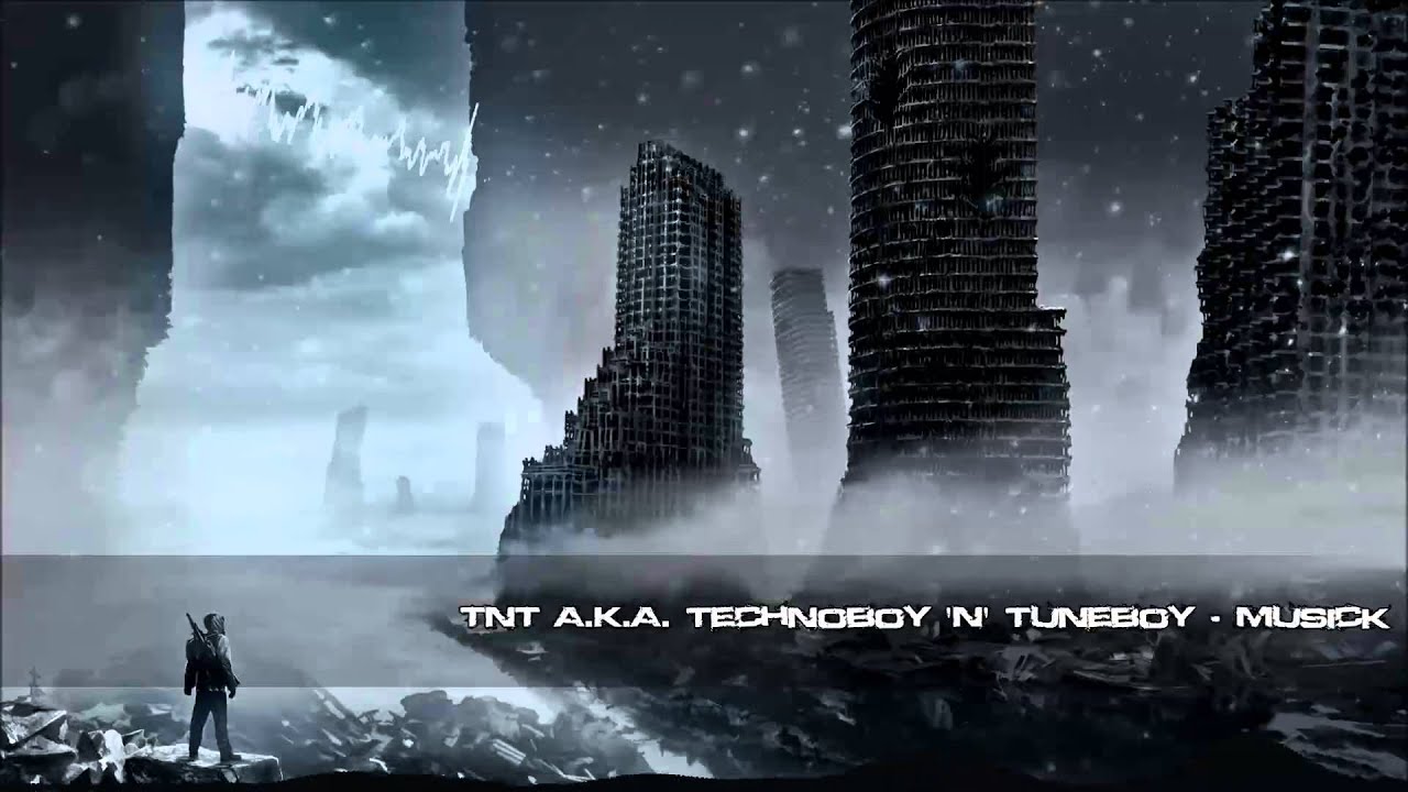 TNT A.K.A. Technoboy 'N' Tuneboy - Musick [HQ Original]