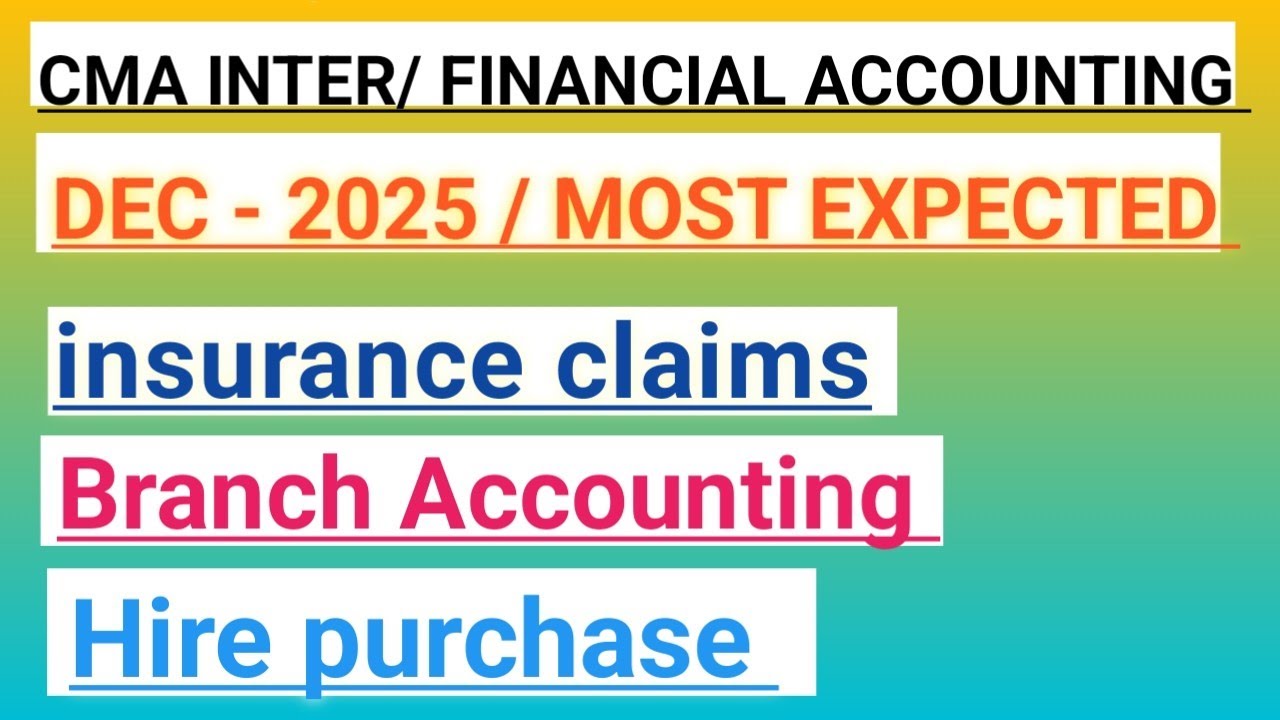 2 CMA inter/F A/Quick revision/expected for Dec 2025/Insurance claims/Branch accounts/Hire purchase 